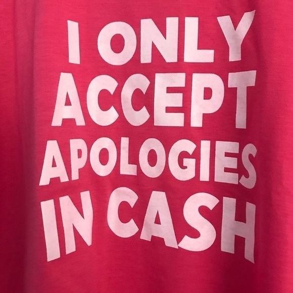 “APOLOGY” Shirt “I Only Accept Apologies In Cash” Long Sleeves Pink Size 3XL - Picture 3 of 5
